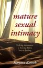 Mature Sexual Intimacy: Making Menopause a Turning Point not an Ending By Maryann Karinch Cover Image