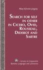 Search for Self in Other in Cicero, Ovid, Rousseau, Diderot and Sartre (Currents in Comparative Romance Languages and Literatures #197) By Mary Efrosini Gregory Cover Image