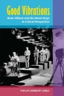 Good Vibrations: Brian Wilson and the Beach Boys in Critical Perspective (Tracking Pop) By Philip Lambert Cover Image
