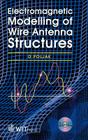 Electromagnetic Modelling of Wire Antenna Structures [With CDROM] (Advances in Electrical and Electronic Engineering #2) By D. Poljak Cover Image