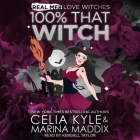 100% That Witch By Marina Maddix, Celia Kyle, Kendall Taylor (Read by) Cover Image
