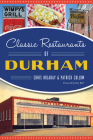 Classic Restaurants of Durham (American Palate) By Chris Holaday, Patrick Cullom, Don Ball (Foreword by) Cover Image