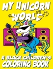 My Unicorn World - A Black Children's Coloring Book: A Magical Coloring Adventure For Kids Cover Image