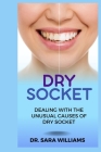 Dry Socket: Dealing with the Unusual Causes of Dry Socket Cover Image