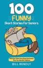 100 Funny Short Stories For Seniors: Hilarious Tales from Real Life Events That You Wouldn't Believe Cover Image