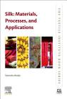Silk: Materials, Processes, and Applications (Textile Institute Book) By Narendra Reddy Cover Image