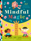 Mindful Magic: 30 Easy Meditations for Calm Kids By Christy Monson Cover Image