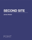 Second Site (Point: Essays on Architecture #4) By James Nisbet, Sarah Whiting (Preface by) Cover Image