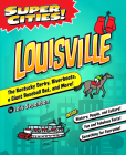 Super Cities! Louisville By Lois Sepahban Cover Image