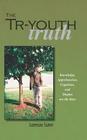 The Tr-Youth Truth: Knowledge, Apprehension, Cognition, and Dogma Are the Keys By Lorenzo Suter Cover Image