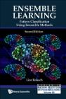 Ensemble Learning: Pattern Classification Using Ensemble Methods (Second Edition) (Machine Perception and Artificial Intelligence #85) By Lior Rokach Cover Image