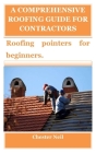 A Comprehensive Roofing Guide for Contractors: Roofing pointers for beginners Cover Image