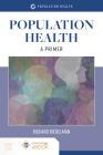 Population Health: A Primer: A Primer By Richard Riegelman Cover Image