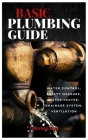Basic Plumbing Guide: Water control, safety measure, water heater, drainage system, ventilation By Trenton Roy Cover Image