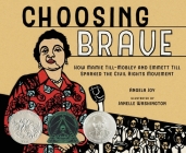 Choosing Brave: How Mamie Till-Mobley and Emmett Till Sparked the Civil Rights Movement By Angela Joy, Janelle Washington (Illustrator) Cover Image