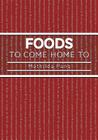 Foods to Come Home to Cover Image