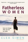 Fatherless Women: How We Change After We Lose Our Dads By Clea Simon Cover Image