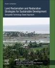 Land Reclamation and Restoration Strategies for Sustainable Development: Geospatial Technology Based Approachvolume 10 (Modern Cartography #10) By Gouri Sankar Bhunia (Editor), Uday Chatterjee (Editor), Anil Kashyap (Editor) Cover Image