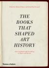 The Books that Shaped Art History: From Gombrich and Greenberg to Alpers and Krauss By Richard Shone, John-Paul Stonard Cover Image