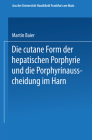 Die cutane Form der hepatischen Porphyrie und die Porphyrinausscheidung im Harn: Inaugural-Dissertation By Martin Baier Cover Image