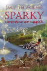 SPARKY: Surviving Sex Magick By Juliette M. Engel, MD Cover Image