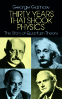 Thirty Years That Shook Physics: The Story of Quantum Theory By George Gamow Cover Image