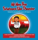 My Mom Has Substance Use Disorder: Helping kids understand their parent's SUD diagnosis. Cover Image