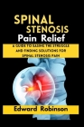 Spinal Stenosis Pain Relief: A guide to Easing the struggle And Finding Solutions For Spinal Stenosis Pain Cover Image