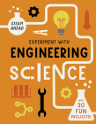 Experiment with Engineering Science: with 30 Fun Projects! (STEAM Ahead) Cover Image