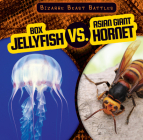 Box Jellyfish vs. Asian Giant Hornet (Bizarre Beast Battles) By Natalie Humphrey Cover Image