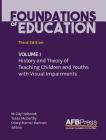Foundations of Education: Volume I: History and Theory of Teaching Children and Youths with Visual Impairments By M. Cay Holbrook (Editor), Tessa McCarthy (Editor), Cheryl Kamei-Hannan (Editor) Cover Image