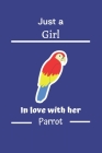 Just a girl in love with her parrot: parot gift for girls, parrot gift for bird lovers, parrot notebook- 120 Pages(6