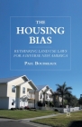 The Housing Bias: Rethinking Land Use Laws for a Diverse New America By P. Boudreaux Cover Image