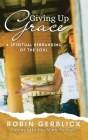 Giving Up Grace: A Spiritual Rebranding of the Soul Cover Image