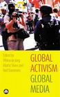 Global Activism, Global Media By Wilma de Jong (Editor), Martin Shaw (Editor), Neil Stammers (Editor) Cover Image