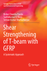 Shear Strengthening of T-Beam with Gfrp: A Systematic Approach (Springer Transactions in Civil and Environmental Engineering) By Kishor Chandra Panda, Sudhirkumar V. Barai, Sriman Kumar Bhattacharyya Cover Image