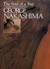 The Soul of a Tree: A Master Woodworker's Reflections By George Nakashima Cover Image