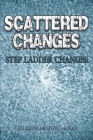 Scattered Changes: Step Ladder Changes By Ollie R. Marshall Cover Image