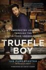 Truffle Boy: My Unexpected Journey Through the Exotic Food Underground Cover Image