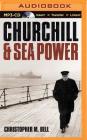 Churchill and Sea Power By Christopher M. Bell, Roger Davis (Read by) Cover Image