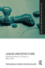 Liquid Architecture: Experimental Practices of Design in a State of Flux (Routledge Research in Architecture) Cover Image