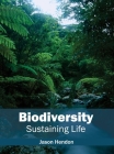 Biodiversity: Sustaining Life By Jason Hendon (Editor) Cover Image