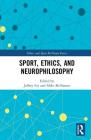 Sport, Ethics, and Neurophilosophy (Ethics and Sport) By Jeffrey Fry (Editor), Mike McNamee (Editor) Cover Image