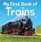 My First Book of Trains: All About Locomotives and Railcars for Kids By Kristina A. Holzweiss Cover Image