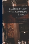 Nature Study With Common Things: An Elementary Laboratory Manual Cover Image