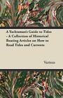 A Yachtsman's Guide to Tides - A Collection of Historical Boating Articles on How to Read Tides and Currents By Various Cover Image