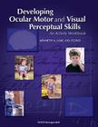 Developing Ocular Motor and Visual Perceptual Skills: An Activity Workbook By Kenneth Lane, OD, FCOVD Cover Image