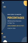 9999 Steps to Master Percentages: Mathematics Exercises to help you Juggle Numbers and Ace Tests (Math Test Prep #4) By Dorothy Stein Cover Image