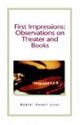 First Impressions: Observations on Theatre and Books Cover Image