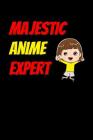 Majestic Anime Expert: Notebook By Green Cow Land Cover Image